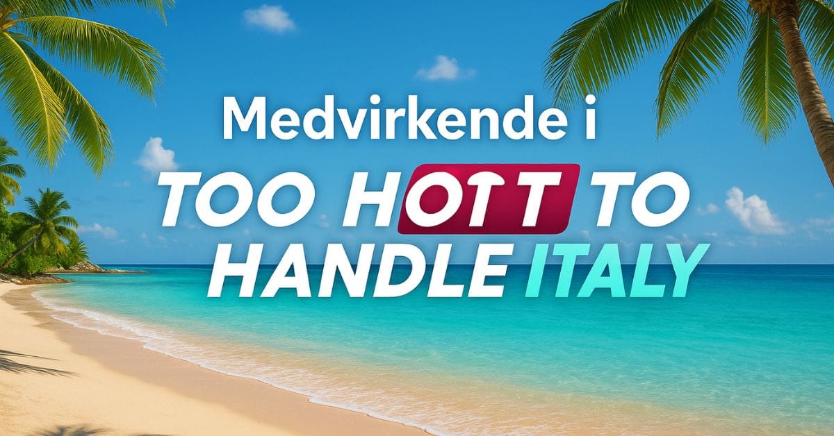 Too Hot To Handle Italy Medvirkende