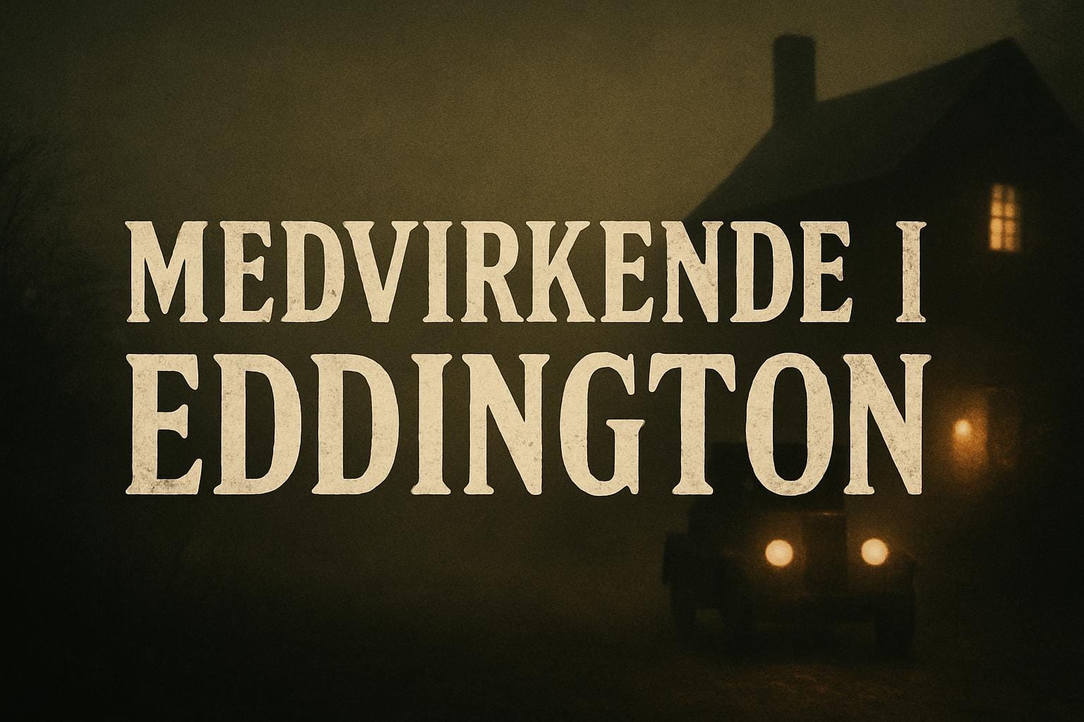 Medvirkende i Eddington